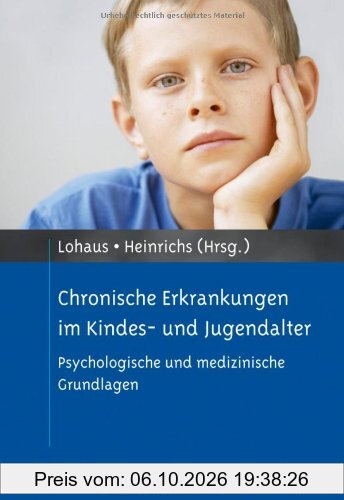 Chronische Erkrankungen im Kindes- und Jugendalter: Psychologische und medizinische Grundlagen