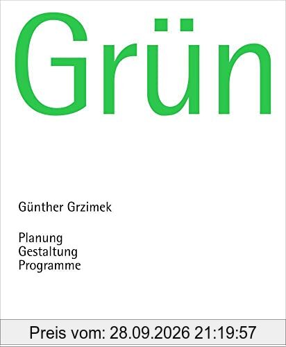Grün: Günther Grzimek: Planung – Gestaltung – Programme