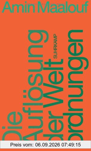 Die Auflösung der Weltordnungen: Essay