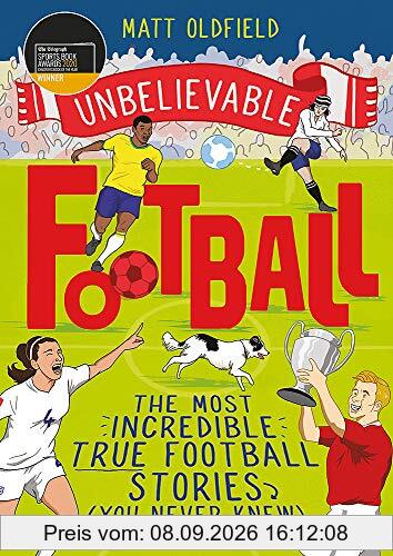 Unbelievable Football: WINNER of the 2020 Children's Sports Book of the Year