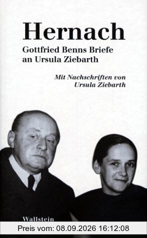 Hernach. Gottfried Benns Briefe an Ursula Ziebarth. Mit Nachschriften zu diesen Briefen von Ursula Ziebarth und einem Kommentar von Jochen Meyer