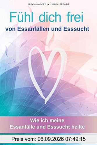 Fühl dich frei: von Essanfällen und Esssucht