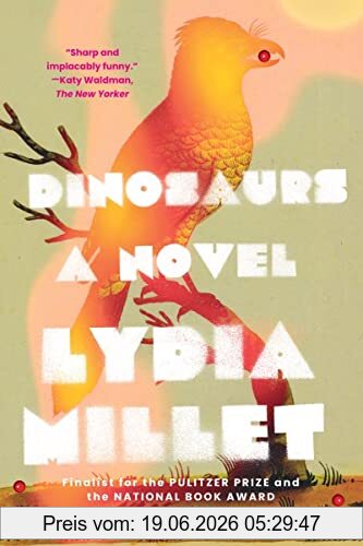 Lydia Millet Dinosaurs, A Novel