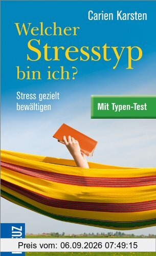 Welcher Stresstyp bin ich?: Stress gezielt bewältigen