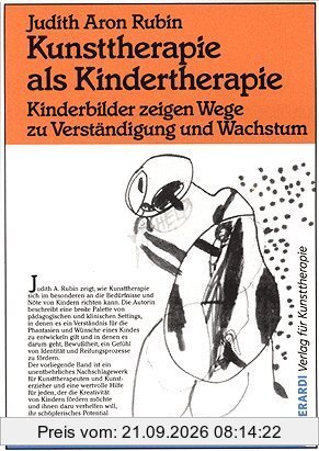 Kunsttherapie als Kindertherapie: Kinderbilder zeigen Wege zu Verständigung und Wachstum