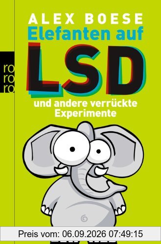 Elefanten auf LSD: und andere verrückte Experimente