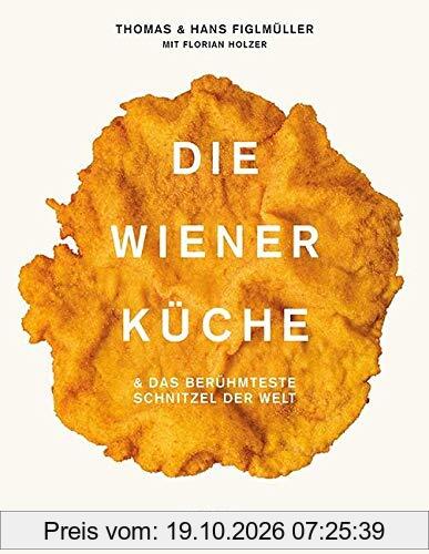 Die Wiener Küche: & das berühmteste Schnitzel der Welt: & das berhmteste Schnitzel der Welt