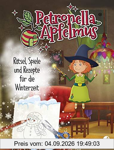 Petronella Apfelmus: Rätsel, Spiele und Rezepte für die Winterzeit