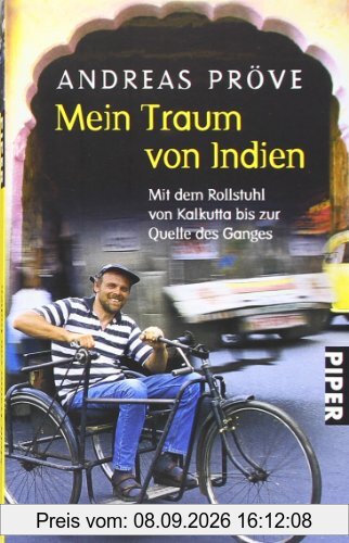 Mein Traum von Indien: Mit dem Rollstuhl von Kalkutta bis zur Quelle des Ganges