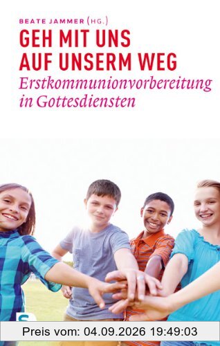 Geh mit uns auf unserm Weg - Erstkommunionvorbereitung in Gottesdiensten