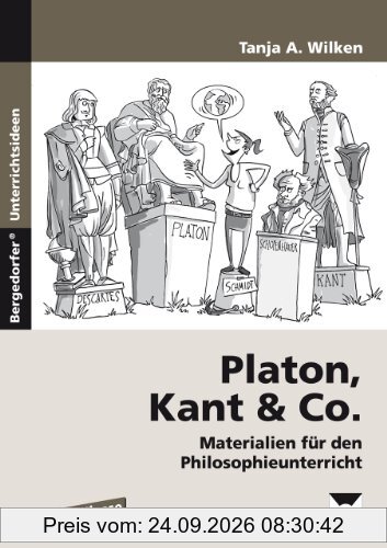 Platon, Kant & Co.: Materialien für den Philosophieunterricht (8. bis 10. Klasse)