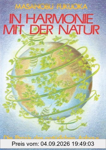 In Harmonie mit der Natur. Die Praxis des natürlichen Anbaus (Book on Demand)