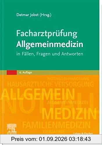 Facharztprüfung Allgemeinmedizin: in Fällen, Fragen und Antworten