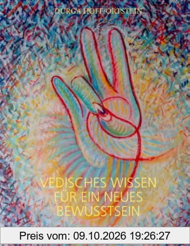 Vedisches Wissen für ein neues Bewusstsein