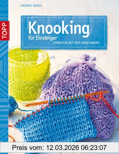 Andrea Biegel Knooking Für Einsteiger, Stricken Mit Der Häkelnadel
