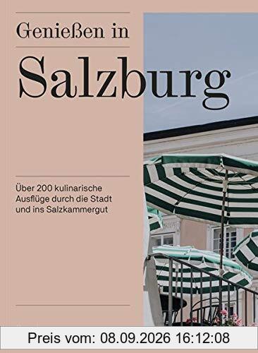 Genießen in Salzburg: Über 200 kulinarische Ausflüge durch die Stadt und ins Salzkammergut