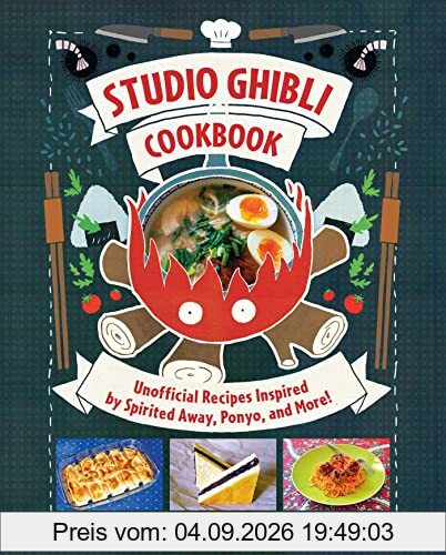 Studio Ghibli Cookbook: Unofficial Recipes Inspired by Spirited Away, Ponyo, and More!