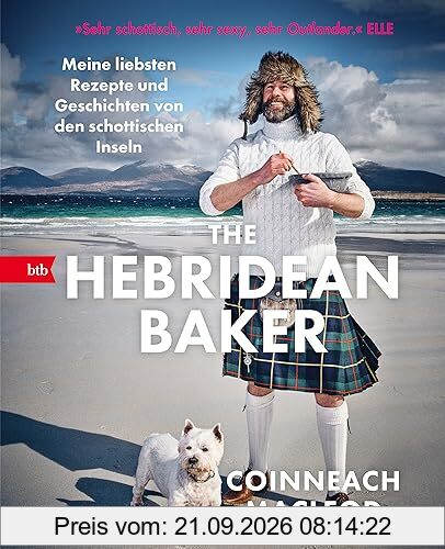 The Hebridean Baker: Meine liebsten Rezepte und Geschichten von den schottischen Inseln