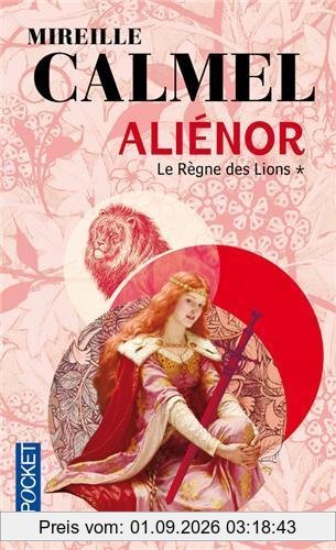 Aliénor. Vol. 1. Le règne des Lions