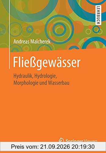 Fließgewässer: Hydraulik, Hydrologie, Morphologie und Wasserbau