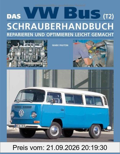 Das VW Bus (T2) Schrauberhandbuch: Reparieren und Optimieren leicht gemacht