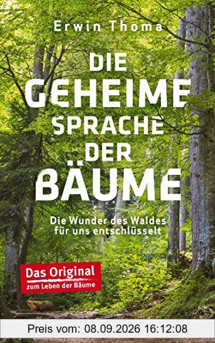 Die geheime Sprache der Bäume: Die Wunder des Waldes für uns entschlüsselt