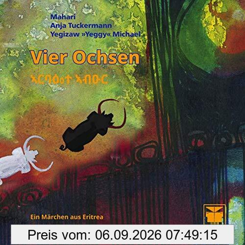 Vier Ochsen: Ein Märchen aus Eritrea (Tigrinisch-Deutsch)