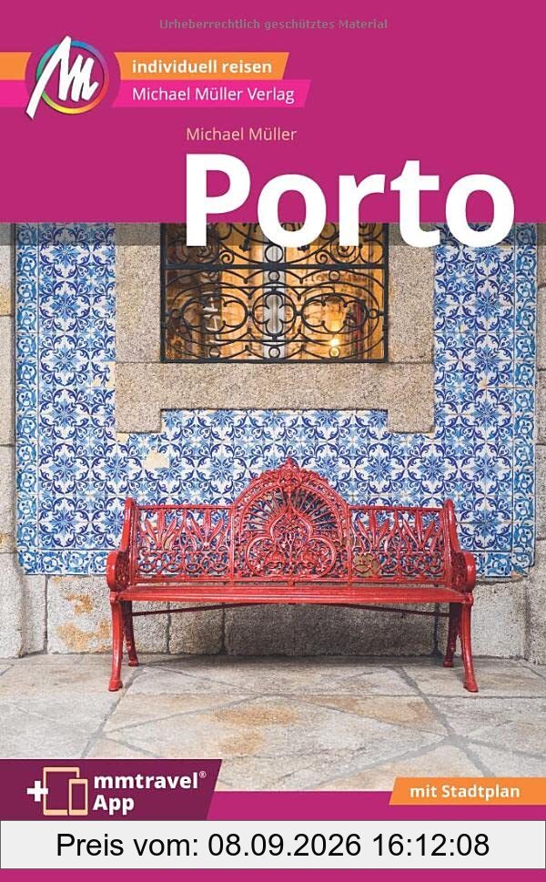 Porto MM-City Reiseführer Michael Müller Verlag: Individuell reisen mit vielen praktischen Tipps. Inkl. Freischaltcode zur ausführlichen App mmtravel.com