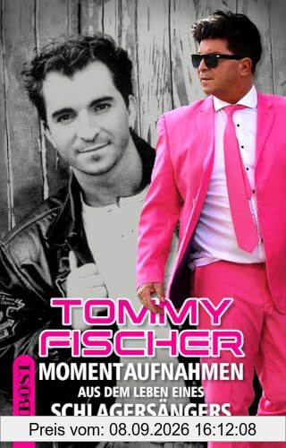 TOMMY FISCHER: Momentaufnahmen aus dem Leben eines Schlagersängers