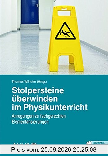 Stolpersteine überwinden im Physikunterricht: Anregungen für fachgerechte Elementarisierungen