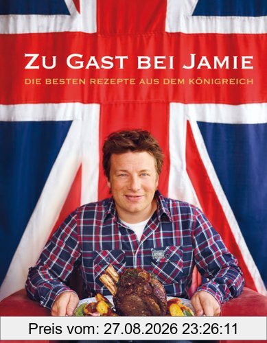 Zu Gast bei Jamie: Die besten Rezepte aus dem Königreich