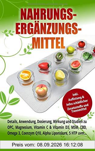 Nahrungsergänzungsmittel: Details, Anwendung, Dosierung, Wirkung und Studien zu OPC, Magnesium, Vitamin C & Vitamin D3, MSM, CBD, Omega 3, Coenzym Q10, Alpha Liponsäure, 5 HTP uvm...