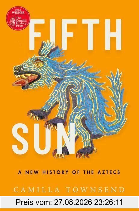 Fifth Sun: A New History of the Aztecs