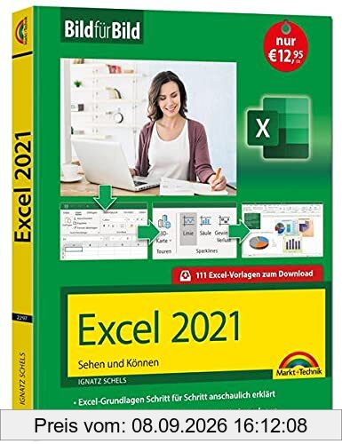 Excel 2021 Bild für Bild erklärt: Komplett in Farbe. Ideal für alle Einsteiger, Umsteiger und auch Senioren - auch für Excel 365