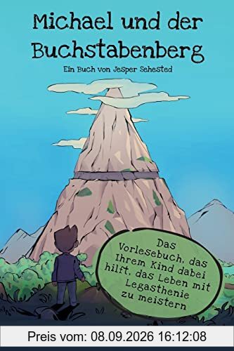 Michael und der Buchstabenberg: Das Vorlesebuch, das Ihrem Kind dabei hilft, das Leben mit Legasthenie zu meistern