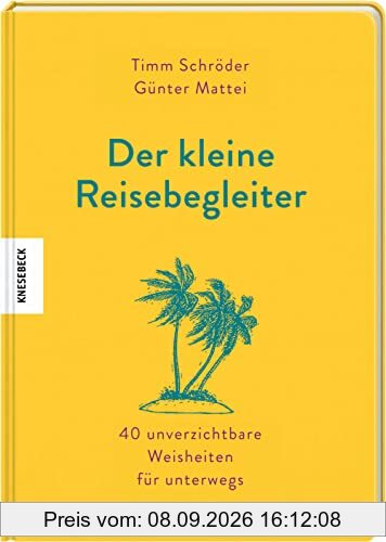 Der kleine Reisebegleiter: 40 unverzichtbare Weisheiten für unterwegs