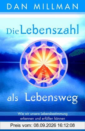 Die Lebenszahl als Lebensweg. Wie wir unsere Lebensbestimmung erkennen und erfüllen können