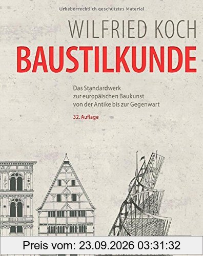 Baustilkunde: Das Standardwerk zur europäischen Baukunst von der Antike bis zur Gegenwart