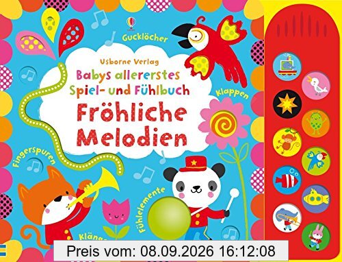 Babys allererstes Spiel- und Fühlbuch: Fröhliche Melodien: ab 6 Monaten