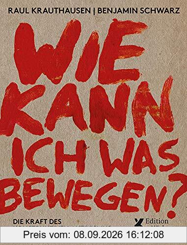 Wie kann ich was bewegen?: Die Kraft des konstruktiven Aktivismus