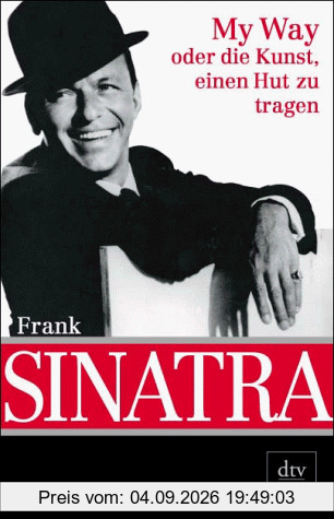 Frank Sinatra. My Way oder die Kunst, einen Hut zu tragen.