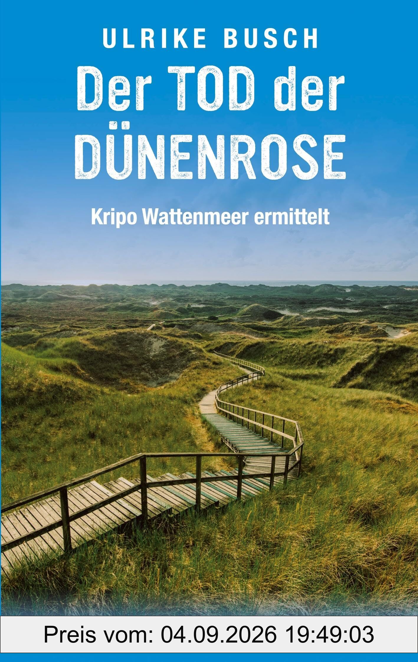 Der Tod der Dünenrose: Nordseekrimi (Kripo Wattenmeer ermittelt)