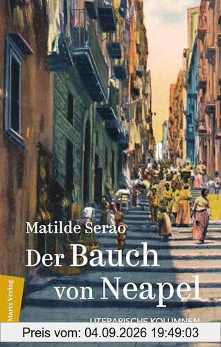 Der Bauch von Neapel: Literarische Kolumnen | Anklagen einer Zeitungsgründerin gegen den Zustand Neapels um 1900 | PERLEN: Italienische Schriftstellerinnen des 20. und 21. Jahrhunderts