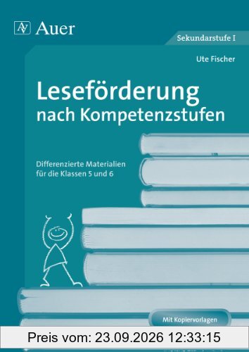 Leseförderung nach Kompetenzstufen 5 und 6: Differenzierte Materialien für die Klassen 5 und 6