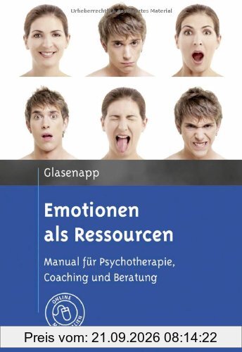 Emotionen als Ressourcen: Manual für Psychotherapie, Coaching und Beratung. Mit Online-Materialien