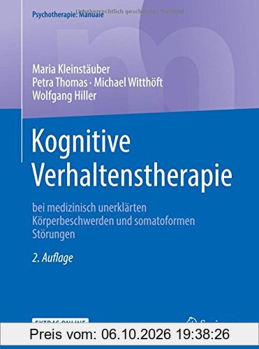Kognitive Verhaltenstherapie bei medizinisch unerklärten Körperbeschwerden und somatoformen Störungen (Psychotherapie: Manuale)
