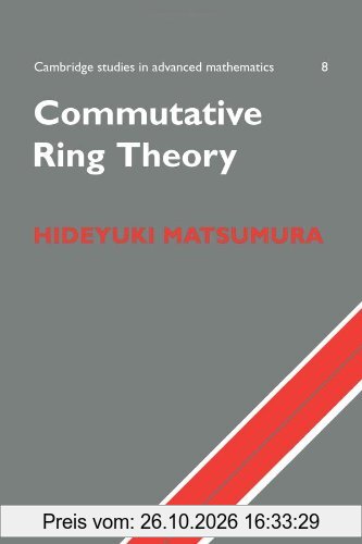 Commutative Ring Theory (Cambridge Studies in Advanced Mathematics, Band 8)