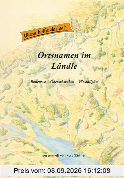 Ortsnamen im Ländle: Bodensee - Oberschwaben - Westallgäu