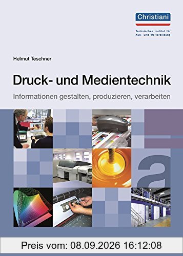 Druck- und Medientechnik: Informationen gestalten, produzieren, verarbeiten
