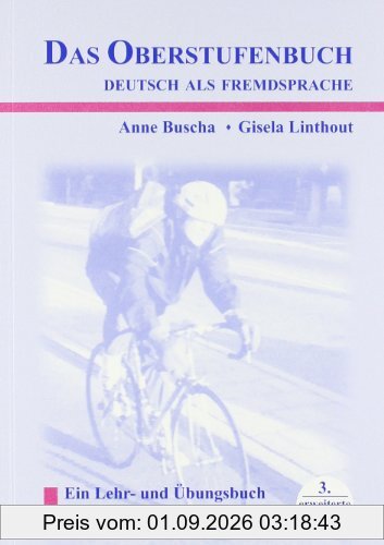 Das Oberstufenbuch Deutsch als Fremdsprache. Ein Lehr- und Übungsbuch für fortgeschrittene Lerner